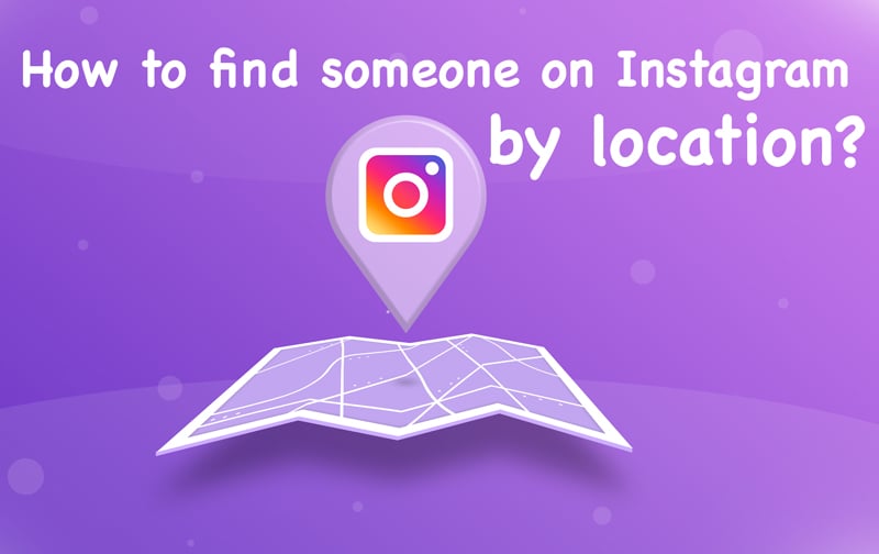  How to find Someone on Instagram by location? 
